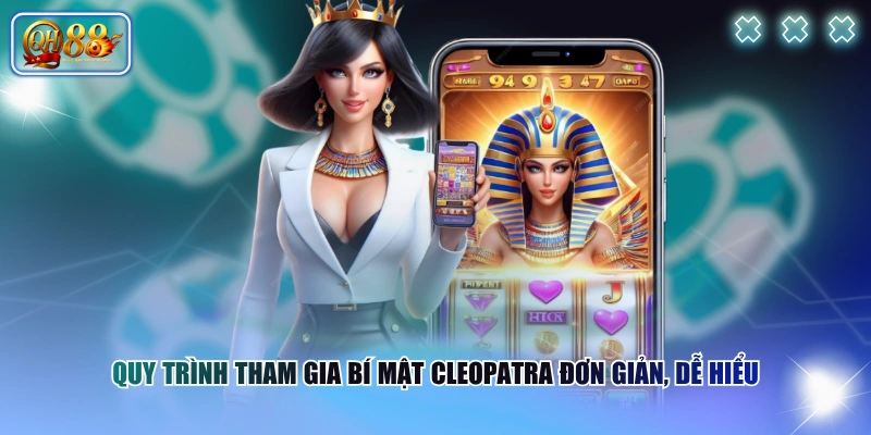 Bí Mật Cleopatra Chủ Đề Ai Cập Cổ Đại Với Mức Thưởng X5.000 4 Quy trình tham gia Bí Mật Cleopatra đơn giản, dễ hiểu