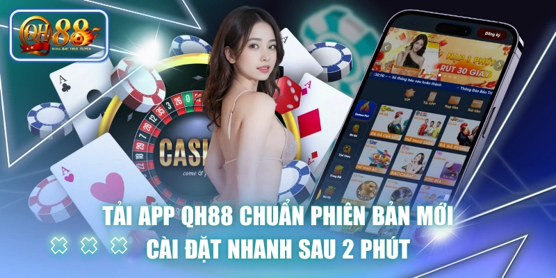 Tải App QH88 Chuẩn Phiên Bản Mới, Cài Đặt Nhanh Sau 2 Phút 1 Tải App QH88 Chuẩn Phiên Bản Mới, Cài Đặt Nhanh Sau 2 Phút