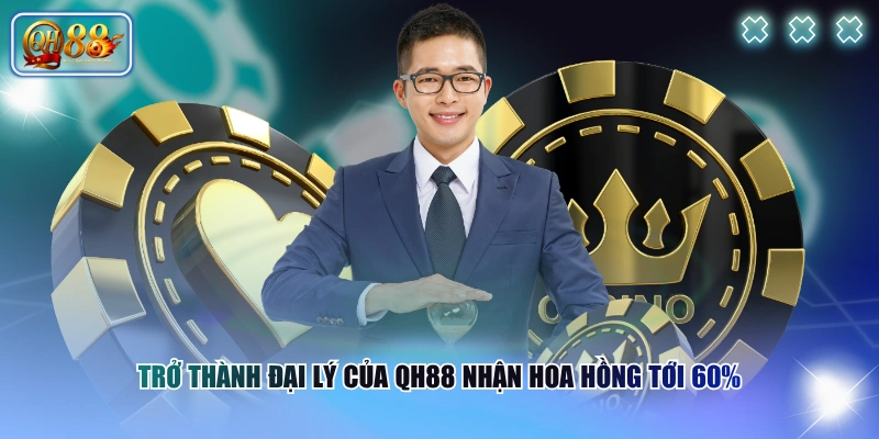 Đăng Ký Đại Lý QH88 - Chiết Khấu Cao, Thu Nhập Trăm Triệu 3 Trở thành đại lý của QH88 nhận hoa hồng tới 60%